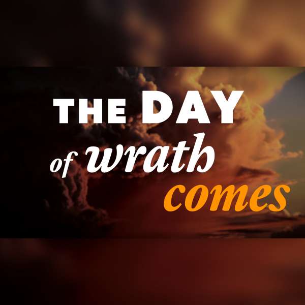 The day of wrath comes
